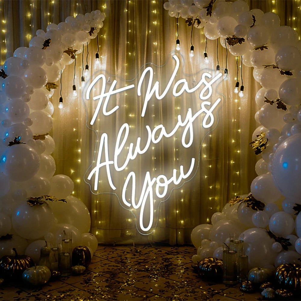 "It Was Always You" LED Neon Sign